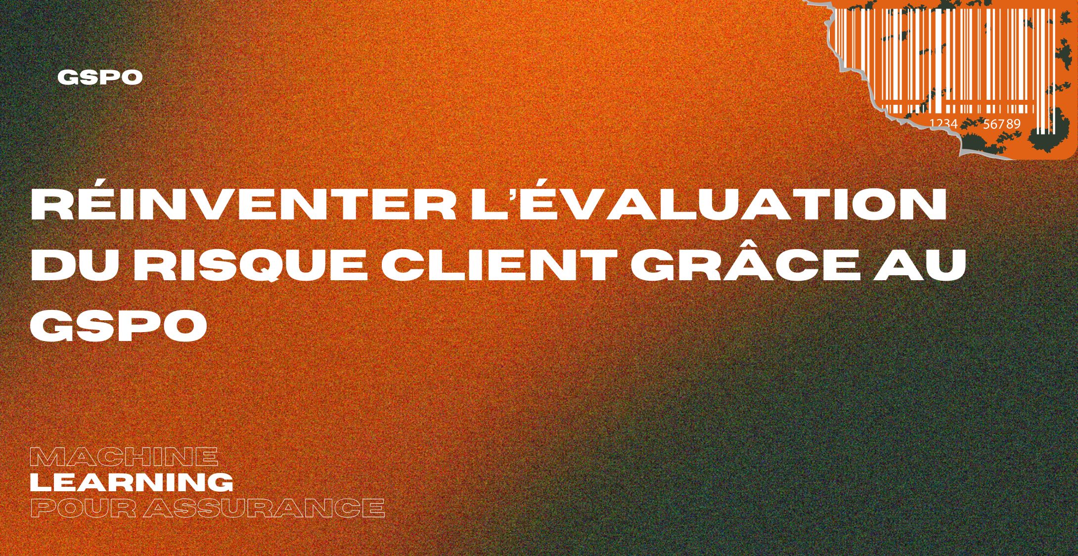 Réinventer l’évaluation du risque client grâce au GSPO